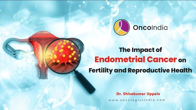 The Impact of Endometrial Cancer on Fertility and Reproductive Health at Dr. Shiva Kumar Uppala