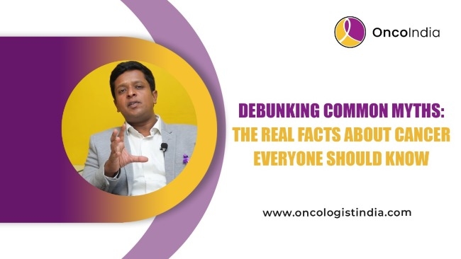 Debunking Common Myths: The Real Facts About Cancer Everyone Should Know