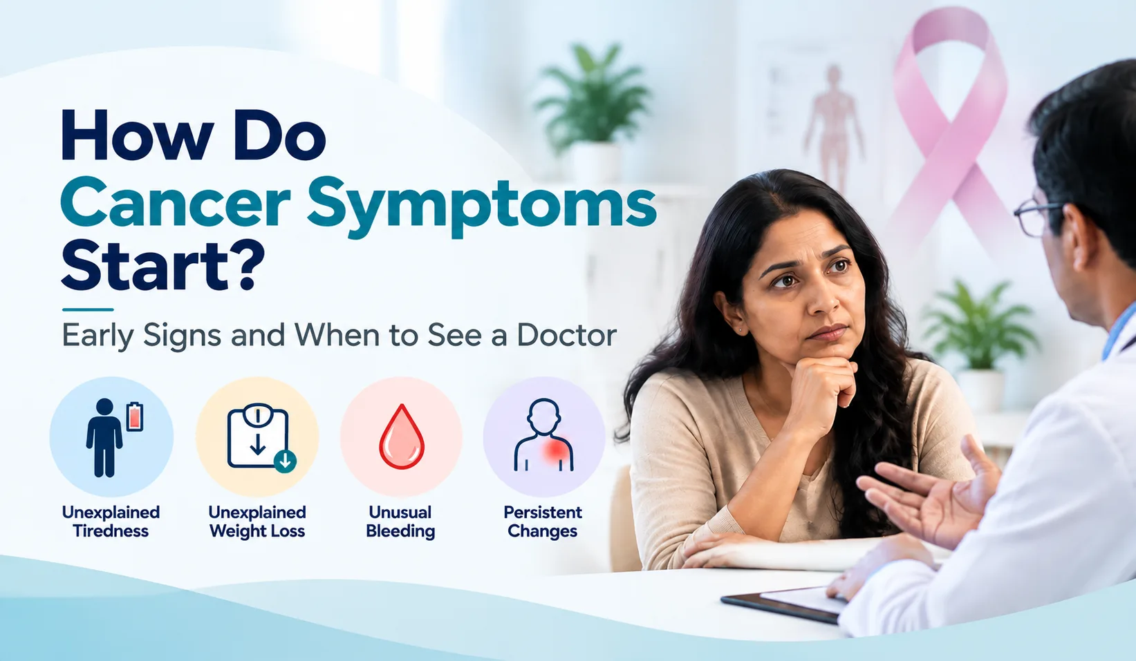 How Do Cancer Symptoms Start? Early Signs and When to See a Doctor
